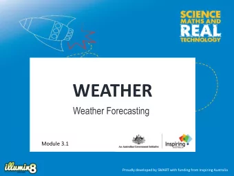 WEATHER  Weather Forecasting  Module 3.1  Proudly developed by SMART with funding from Inspiring