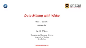 Data Mining with Weka Class 1  Lesson 1  Introduction Ian H. Witten Department of Computer
