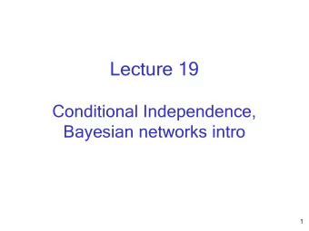 Lecture 19  Conditional Independence,  Bayesian networks intro  1  Announcement  nouncement