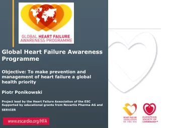 Global Heart Failure Awareness  Programme  Objective: To make prevention and  management of heart