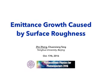 Emittance Growth Caused  by Surface Roughness  Zhe Zhang, Chuanxiang Tang  Tsinghua University,