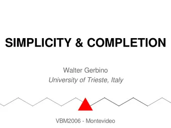 SIMPLICITY &amp; COMPLETION  Walter Gerbino  University of Trieste, Italy  VBM2006 - Montevideo