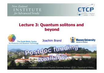 Lecture 3: Quantum solitons and  beyond  Joachim Brand  Canberra International Physics Summer