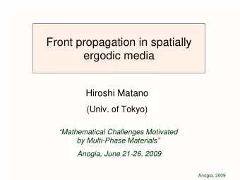 Front propagation in spatially  ergodic media  Hiroshi Matano  (Univ. of Tokyo)  Mathematical