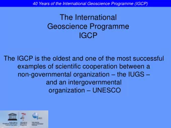 Geoscience Programme  IGCP  The IGCP is the oldest and one of the most successful  examples of