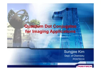 Quantum Dot Conjugates  for Imaging Applications  Sungjee Kim  Dept. of Chemistry  POSTECH  QD as