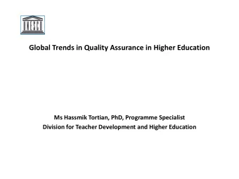 Global Trends in Quality Assurance in Higher Education  Ms Hassmik Tortian, PhD, Programme