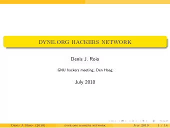 dyne.org hackers network  Denis J. Roio  GNU hackers meeting, Den Haag  July 2010  Denis J. Roio