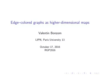 Edgecolored graphs as higher-dimensional maps  Valentin Bonzom  LIPN, Paris University 13