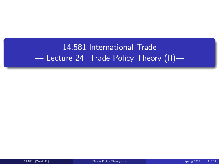 14 581 international trade lecture 24 trade policy theory