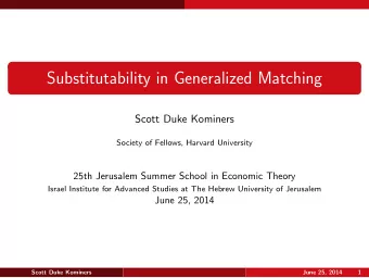 Substitutability in Generalized Matching  Scott Duke Kominers  Society of Fellows, Harvard