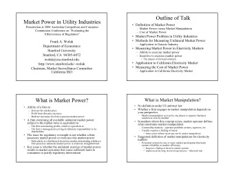 Outline of Talk  Market Power in Utility Industries   Definition of Market Power  Presentation