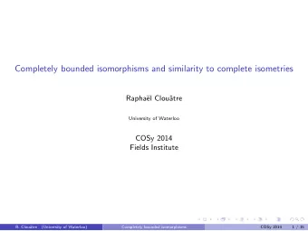 Completely bounded isomorphisms and similarity to complete isometries  Rapha  el Clou  atre