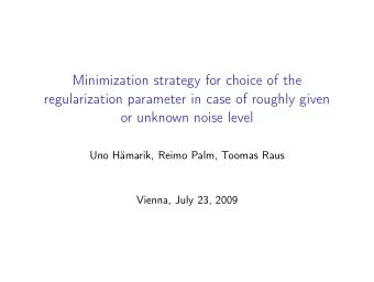 Minimization strategy for choice of the  regularization parameter in case of roughly given  or