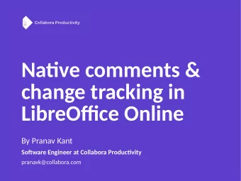 Natjve comments &amp;  change tracking in  LibreOffjce Online  By Pranav Kant  Sofuware Engineer at