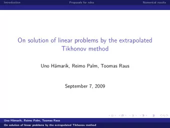 On solution of linear problems by the extrapolated  Tikhonov method  Uno Hmarik, Reimo Palm,