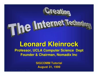 Leonard Kleinrock  Leonard Kleinrock  Professor, UCLA Computer Science  Dept  Professor, UCLA