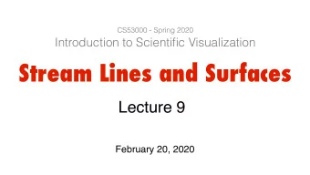 Stream Lines and Surfaces  Lecture  9  February 20, 2020  Outline  Introduction  Overview of basic