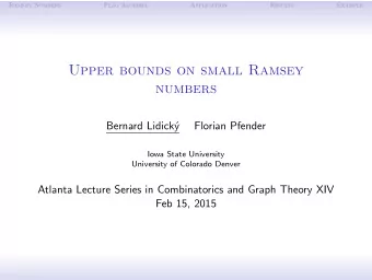 Upper bounds on small Ramsey  numbers  Bernard Lidick  y  Florian Pfender  Iowa State University