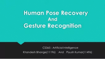 Human Pose Recovery  And  Gesture Recognition  CS365 : Artificial Intelligence  Khandesh