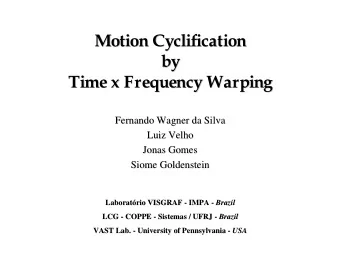 Motion Cyclification  Cyclification  Motion  by  by  Time x Frequency Warping  Time x Frequency