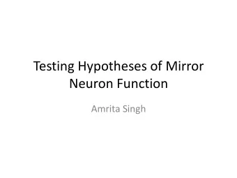 Testing Hypotheses of Mirror  Neuron Function  Amrita Singh  Background  Cognitive  System  Motor