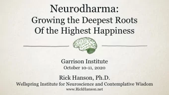 Neurodharma:  Growing the Deepest Roots  Of the Highest Happiness  Garrison Institute  October