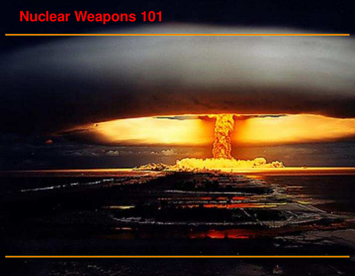 nuclear weapons 101