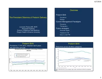 Overview  Preterm Birth  The Persistent Dilemma of Preterm Delivery  Prevalence  Etiology  Current