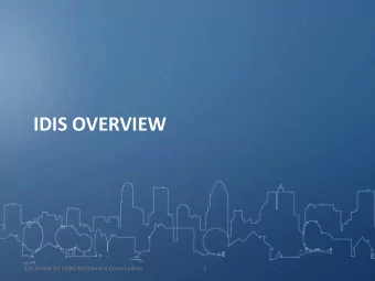 IDIS OVERVIEW  IDIS Online for CDBG Entitlement Communities  1  What is IDIS Online?  Real-time