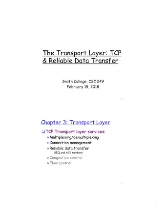 The Transport Layer: TCP  &amp; Reliable Data Transfer  Smith College, CSC 249  February 15, 2018