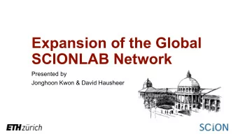 Expansion of the Global  SCIONLAB Network  Presented by  Jonghoon Kwon &amp; David Hausheer