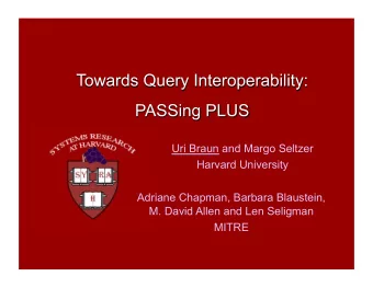 Uri Braun and Margo Seltzer  Harvard University  Adriane Chapman, Barbara Blaustein,  M. David