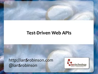 Test-Driven  Web  APIs   http://ian S robinson.com   @ian S robinson    Web