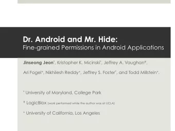 Dr. Android and Mr. Hide:  Fine-grained Permissions in Android Applications Jinseong Jeon * ,