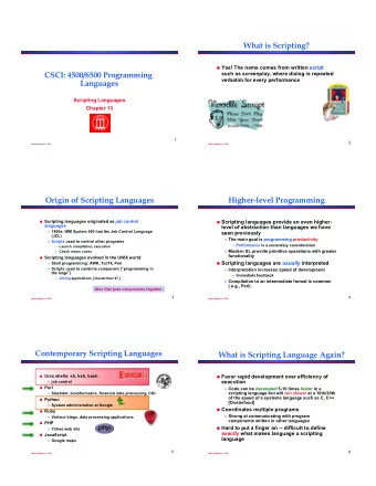 What is Scripting? ! Yes! The name comes from written script  CSCI: 4500/6500 Programming  such as