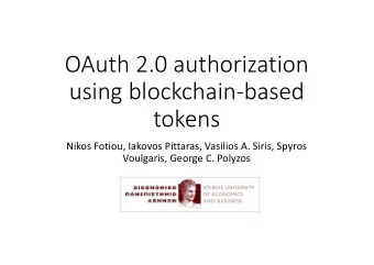 OAuth 2.0 authorization  using blockchain-based  tokens  Nikos Fotiou, Iakovos Pittaras, Vasilios