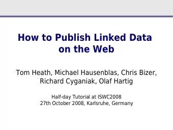 How to Publish Linked Data  on the Web  Tom Heath, Michael Hausenblas, Chris Bizer,  Richard