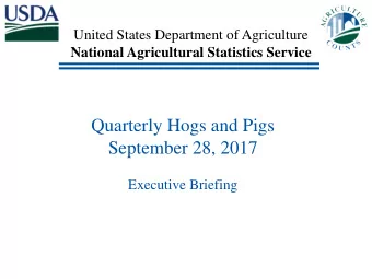 September 28, 2017  Executive Briefing  Survey Overview  September Hogs and Pigs August 31
