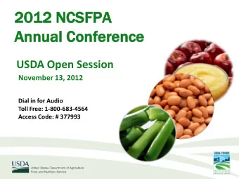 2012  012 NCSFPA  PA  Annual C  Conference  USDA Open Session  November 13, 2012  Dial in for Audio
