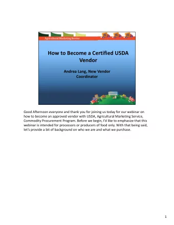 How to Become a Certified USDA  Vendor  Andrea Lang, New Vendor  Coordinator  Good Afternoon
