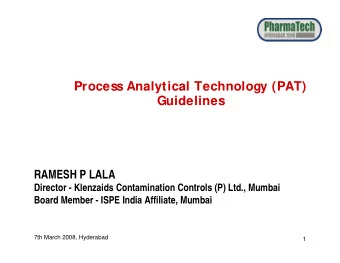 Process Analytical Technology (PAT)  Guidelines  RAMESH P LALA  Director - Klenzaids Contamination