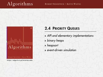 Algorithms R OBERT S EDGEWICK | K EVIN W AYNE 2.4 P RIORITY Q UEUES  API and elementary