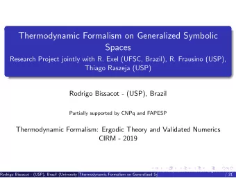 Thermodynamic Formalism on Generalized Symbolic  Spaces  Research Project jointly with R. Exel