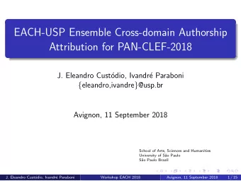 EACH-USP Ensemble Cross-domain Authorship  Attribution for PAN-CLEF-2018  J. Eleandro Cust  odio,