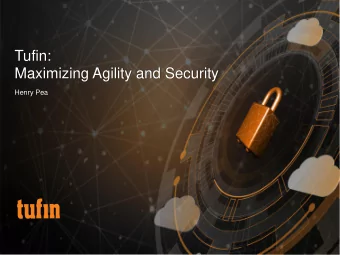 Tufin:  Maximizing Agility and Security  Henry Pea  Digital Transformation is  all about Business