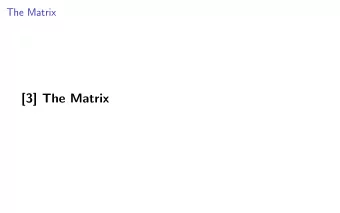 [3] The Matrix  What is a matrix? Traditional answer Neo: What is the Matrix? Trinity: The answer