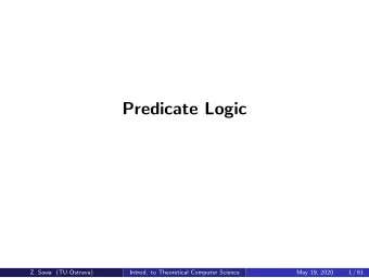 Predicate Logic  Z. Sawa (TU Ostrava)  Introd. to Theoretical Computer Science  May 19, 2020  1 /