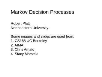 Markov Decision Processes  Robert Platt  Northeastern University  Some images and slides are used