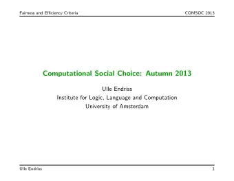 Computational Social Choice: Autumn 2013  Ulle Endriss  Institute for Logic, Language and